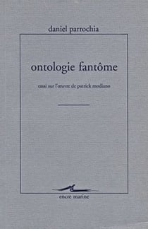 Ontologie fantôme : Essai sur L'Oeuvre de Patrick Modiano