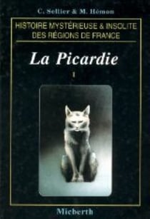 La picardie - histoire mystere et insolite des regions