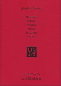 Nymphes, sirènes, poupées, anges et autres larves
