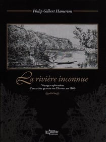 La riviere inconnue - voyage-exploration d'un artiste graveur sur l'arroux en 1866