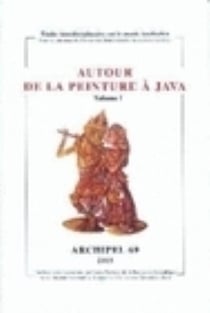 Archipel, n° 69/2005 : Autour de la peinture à Java. Volume I