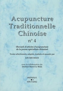 Acupuncture traditionnelle chinoise - t04 - acupuncture traditionnelle chinoise - recueil d'articles