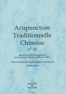Acupuncture traditionnelle chinoise - t16 - acupuncture traditionnelle chinoise - recueil de textes