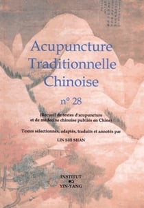 Acupuncture traditionnelle chinoise - t28 - acupuncture traditionnelle chinoise - recueil de textes
