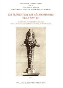 Éléments et métamorphoses de la nature : Imaginaire et symbolique des arts dans la culture européenne du XVIe au XVIIIe siècle