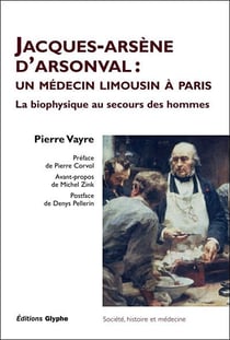 Jacques-arsene d'arsonval - un medecin limousin a paris