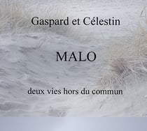 Gaspard et celestin malo deux vies hors du commun