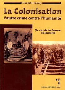 La colonisation : L'autre crime contre l'humanité