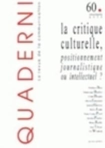QUADERNI n.60 : la critique culturelle, positionnement journalistique ou intellectuel ?