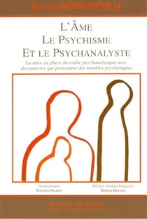 L'âme, le psychisme et le psychanalyste - la mise en place du cadre psychanalytique avec des patients qui présentent des troubles psychotiques