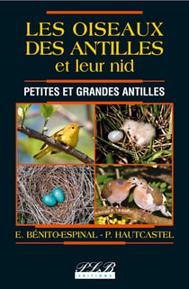Les oiseaux des Antilles et leur nid : Petites et grandes Antilles