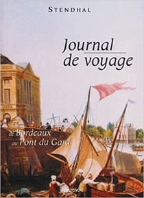 Stendhal, journal de voyage de bordeaux au pont du gard
