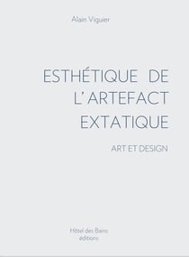 Esthetique de l'artefact extatique - art et design