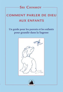 Comment parler de dieu aux enfants un guide pour les enfants et les parents pour grandir dans la sag