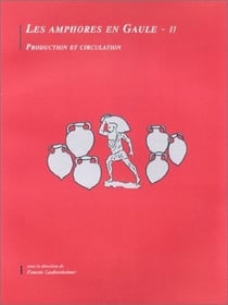 Les Amphores en Gaule, II : Production et circulation