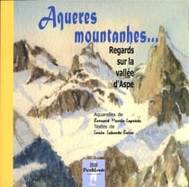 Aqueres mountanhes... Regards sur la vallée d'Aspe