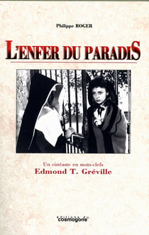 L'enfer du paradis : un cinéaste en mots-clés : Edmond T. Gréville