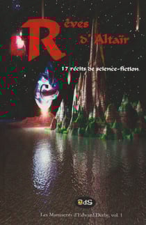 Les manuscrits d'edward derby - t01 - reves d'altair - 17 recits de science-fiction