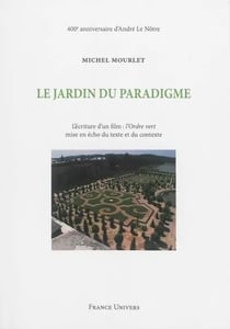 Le jardin du paradigme - l'ecriture d'un film : l'ordre vert