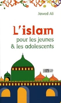 L'islam pour les adolescents Tome 1 - éveil à la religion musulmane