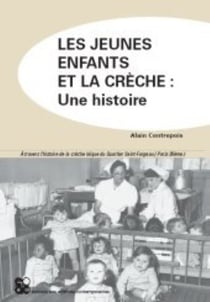 Les jeunes enfants et la creche : une histoire - a travers l'histoire de la creche laique du quartie