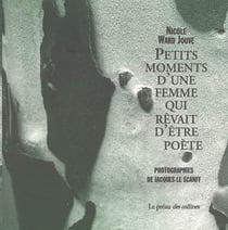 Petits moments d'une femme qui revait d'etre poete