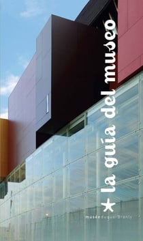 La guia del museo - musee du quai branly