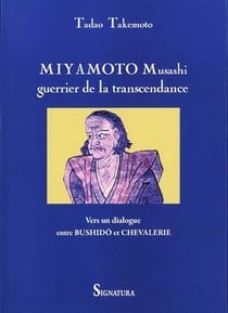 Miyamoto Musashi, guerrier de la transcendance : vers un dialogue entre Bushidô et chevalerie