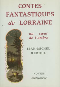 Contes fantastiques de lorraine - au coeur de l'ombre