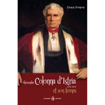 Alexandre Colonna d'Istria et son temps 1782-1859