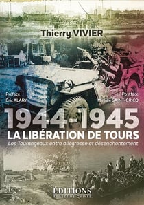 1944-1945, la liberation de tours - les tourangeaux entre allegresse et desenchantement