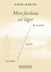 Mon fardeau est leger - bruxelles-lourdes a pied