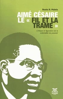 Aime cesaire, le "fil et la trame" - critique et figuration de la colonialite du pouvoir