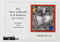 Eve, dans le desordre et la demesure du "tout" - dialogues entre vie et peinture