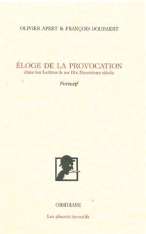 Éloge de la provocation dans les lettres et au Dix-Neuvième siècle