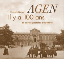 AGEN IL Y A 100 ANS EN CARTES POSTALES