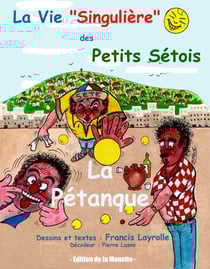 Vie singuliere petits setois 1 - la petanque