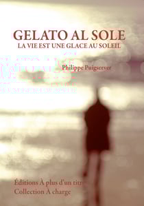 Gelato al sole, la vie est une glace au soleil