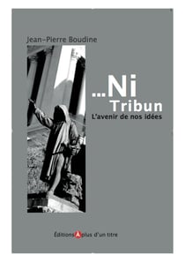 ... ni tribun - l'avenir de nos idees