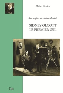 Sidney olcott, le premier oeil - aux origines du cinema irlandais