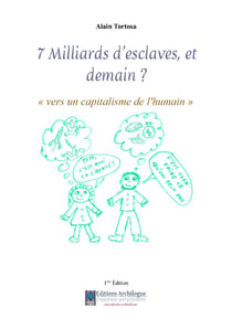 7 milliards d'esclaves et demain ? vers un capitalisme de l'humain.