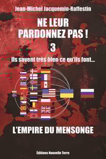 Ne leur pardonnez pas ! Tome 3 : Ils savent très bien ce qu'ils font... L'empire du mensonge