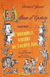 L' horrible guerre de trente ans, William d'Epstein raconte...