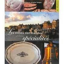 Les villes normandes et leurs spécialités
