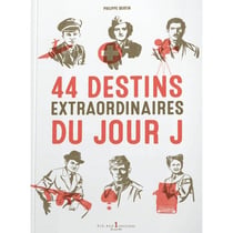 44 destins extraordinaires du jour j