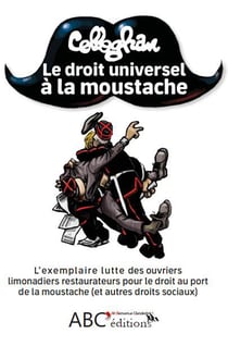 Le droit universel à la moustache : L'exemplaire lutte des ouvriers limonadiers pour le droit au port de la moustache (et autres droits