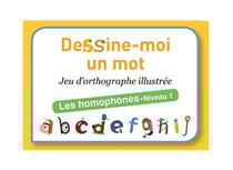 Dessine moi un mot les homophones niveau 1.