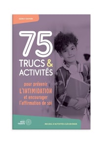 75 TRUCS ET ACTIVITÉS POUR PRÉVENIR L'INTIMIDATION