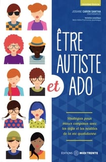 Etre autiste et ado : Stratégies pour mieux composer avec les défis et les réalités de la vie quotidienne
