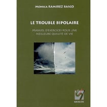 Le trouble bipolaire : manuel d'exercices pour une meilleure qualité de vie